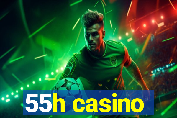 55h casino